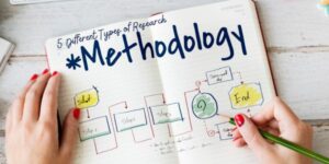 5 Different Types of Research Methodology for 2024